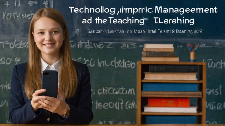 Dấu ấn công nghệ trong cách tiếp cận , quản lý giảng dạy và học tập.